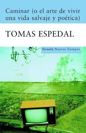 CAMINAR O EL ARTE DE VIVIR UNA VIDA SALVAJE | 9788498411867 | ESPEDAL, TOMAS