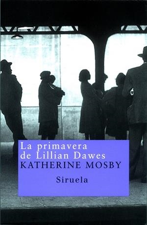PRIMAVERA DE LILLIAN DAWES, LA | 9788478447640 | MOSBY, KATHERINE