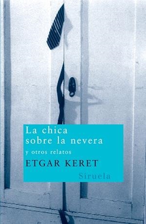 CHICA SOBRE LA NEVERA, LA | 9788498410211 | KERET, ETGAR