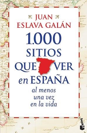 1.000 SITIOS QUE VER EN ESPAÑA AL MENOS UNA VEZ EN LA VIDA | 9788427030039 | ESLAVA GALÁN, JUAN