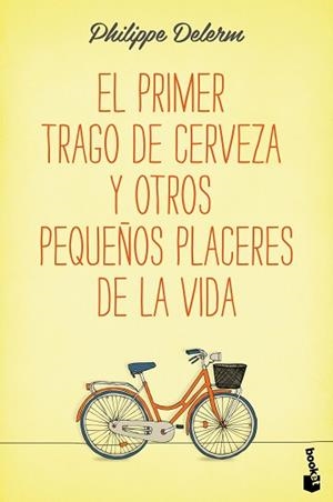 PRIMER TRAGO DE CERVEZA Y OTROS PEQUEÑOS PLACERES DE LA VIDA, EL | 9788490660836 | DELERM, PHILIPPE