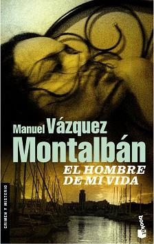 HOMBRE DE MI VIDA, EL | 9788408083924 | VÁZQUEZ MONTALBÁN, MANUEL