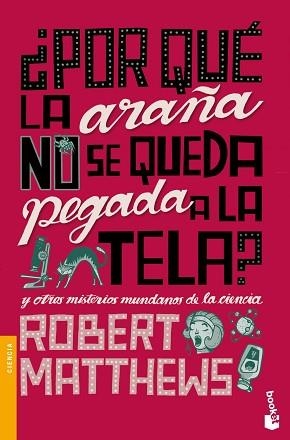 POR QUÉ LA ARAÑA NO SE QUEDA PEGADA A LA TELA? | 9788408004257 | MATTHEWS, ROBERT