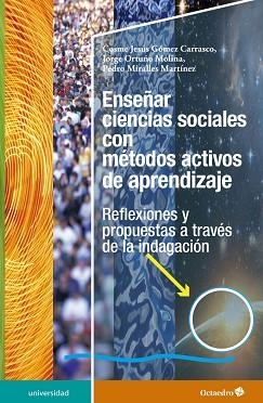 ENSEÑAR CIENCIAS SOCIALES CON MÉTODOS ACTIVOS DE APRENDIZAJE | 9788417219536 | GÓMEZ CARRASCO, COSME JESÚS/ORTUÑO MOLINA, JORGE/MIRALLES MARTÍNEZ, PEDRO
