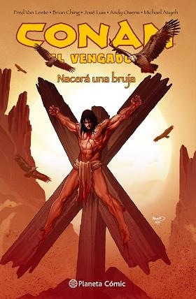CONAN EL VENGADOR 04 : NACERÁ UNA BRUJA | 9788416816583 | VAN LENTE, FRED / CHING, BRIAN