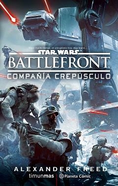 STAR WARS BATTLEFRONT : COMPAÑÍA CREPÚSCULO | 9788416476978 | FREED, ALEXANDER