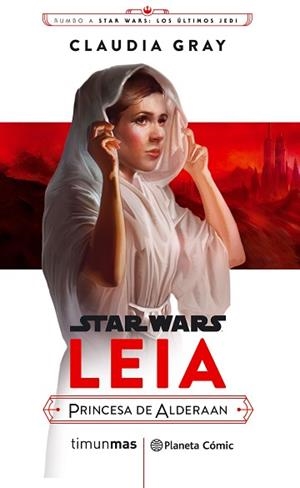 STAR WARS EPISODIO VIII. LEIA PRINCESA DE ALDERAAN | 9788491469391 | GRAY, CLAUDIA