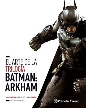 ARTE DE LA TRILOGÍA BATMAN, EL : ARKHAM | 9788491460671 | WALLACE, DANIEL