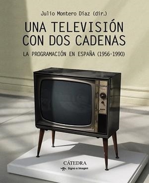 TELEVISIÓN CON DOS CADENAS, UNA | 9788437638409 | MONTERO, JULIO