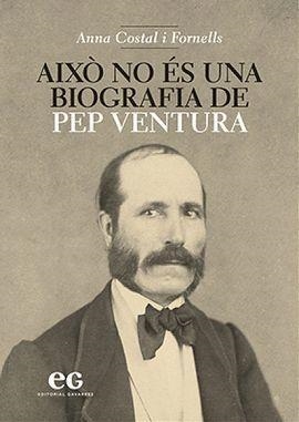 AIXÒ NO ÉS UNA BIOGRAFIA DE PEP VENTURA | 9788494527944 | COSTAL I FORNELLS, ANNA