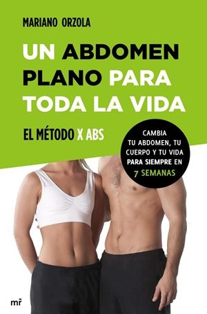 ABDOMEN PLANO PARA TODA LA VIDA, UN. EL MÉTODO X ABS | 9788427039810 | ORZOLA, MARIANO