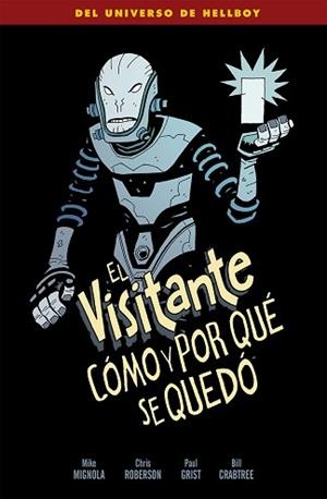 VISITANTE, EL : CÓMO Y POR QUÉ SE QUEDÓ | 9788467930542 | MIGNOLA, MIKE / ROBERSON, CHRIS