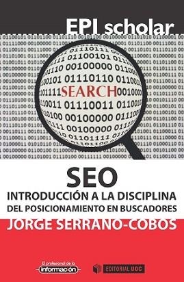 SEO. INTRODUCCIÓN A LA DISCIPLINA DEL POSICIONAMIENTO EN BUSCADORES | 9788490649565 | SERRANO-COBOS, JORGE
