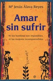 AMAR SIN SUFRIR | 9788497344340 | ÁLAVA REYES, MARÍA JESÚS