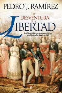 DESVENTURA DE LA LIBERTAD, LA | 9788490600979 | RAMÍREZ CODINA, PEDRO J.