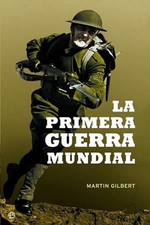 PRIMERA GUERRA MUNDIAL, LA (15 ANIVERSARIO) | 9788499708065 | GILBERT, MARTIN