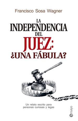 INDEPENDENCIA DEL JUEZ: ¿UNA FÁBULA?, LA | 9788490606780 | SOSA WAGNER, FRANCISCO