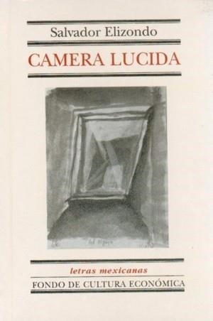 CAMERA LUCIDA | 9789681661663 | ELIZONDO, SALVADOR