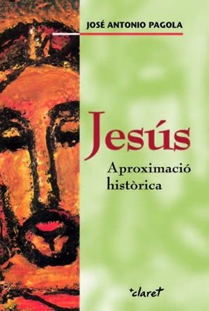 JESÚS. APROXIMACIÓ HISTÒRICA | 9788498461626 | PAGOLA, JOSÉ ANTONIO