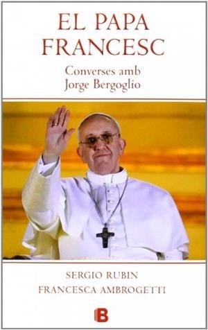 PAPA FRANCESC CONVERSES AMB JORGE BERGOGLIO, EL | 9788466653572 | RUBIN, SERGIO / AMBROGETTI, FRANCESCA