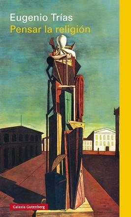 PENSAR LA RELIGIÓN | 9788416252985 | TRÍAS, EUGENIO