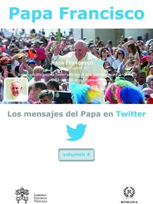 MENSAJES DEL PAPA FRANCISCO EN TWITTER 4, LOS | 9788415980476 | PAPA FRANCISCO