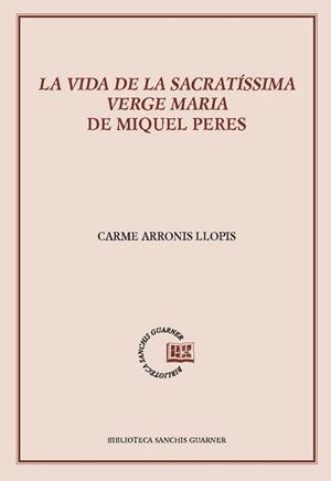 VIDA DE LA SACRATÍSSIMA VERGE MARIA DE MIQUEL PERES, LA | 9788498837971 | ARRONIS LLOPIS, CARME