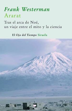 ARARAT, TRAS EL ARCA DE NOE UN VIAJE ENTRE EL MITO Y LA CIEN | 9788498411645 | WESTERMAN, FRANK
