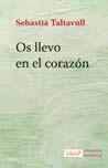 OS LLEVO EN EL CORAZÓN | 9788498469110 | TALTAVULL, SEBASTIÀ