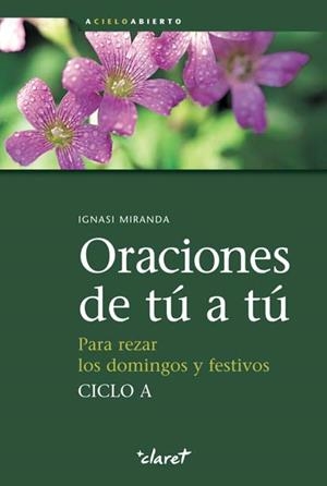 ORACIONES DE TÚ A TÚ. CICLO A | 9788498464351 | MIRANDA GIMÉNEZ-RICO, IGNASI