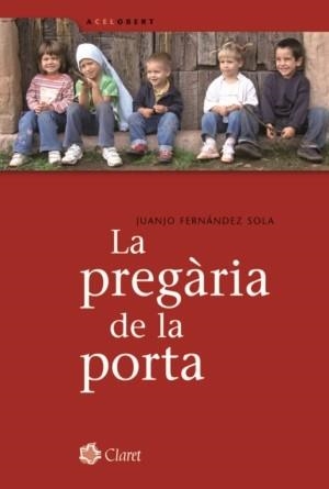 PREGÀRIA DE LA PORTA, LA | 9788498460957 | FERNÁNDEZ SOLA, JUANJO