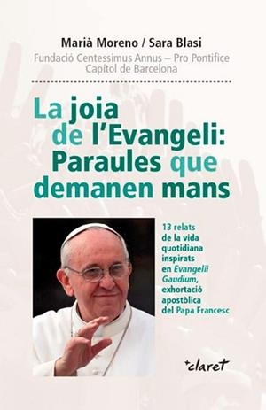 JOIA DE L'EVANGELI, LA : PARAULES QUE DEMANEN MANS | 9788498465105 | MORENO, MARIÀ / BLASI, SARA
