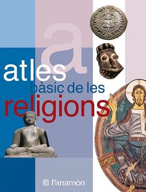 ATLES BÀSIC DE LES RELIGIONS | 9788434226869 | TELLO, ANTONIO/PALACIO, JEAN-PIERRE/COMA-CROS, DANIEL