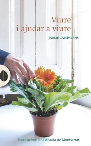 VIURE I AJUDAR A VIURE | 9788498838718 | CAMPALANS, JAUME