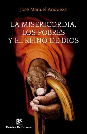 MISERICORDIA, LOS POBRES Y EL REINO DE DIOS, LA | 9788433028631 | ANDUEZA, JOSÉ MANUEL