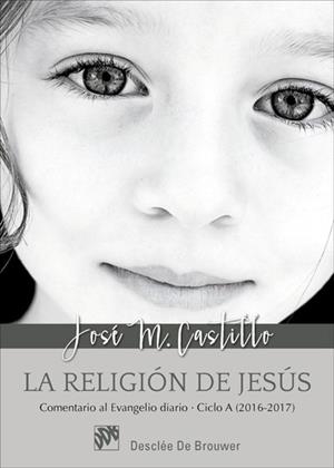 RELIGION DE JESUS, LA . CICLO A (2016-17) | 9788433028648 | CASTILLO, J.M.