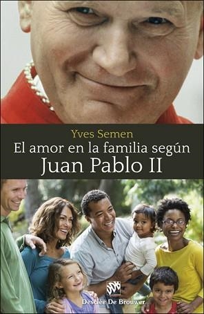 AMOR EN FAMILIA SEGUN JUAN PABLO II, EL | 9788433028693 | SEMEN, YVES