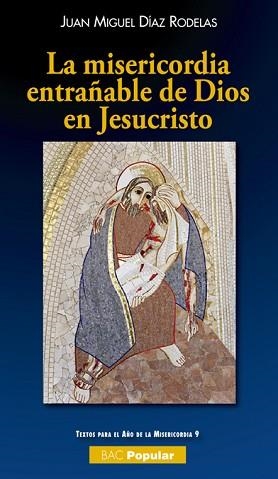 MISERICORDIA ENTRAÑABLE DE DIOS EN JESUCRISTO | 9788422019374 | DÍAZ, JUAN MIGUEL