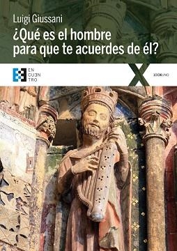 QUÉ ES EL HOMBRE PARA QUE TE ACUERDES DE ÉL? | 9788490551660 | GIUSSANI, LUIGI