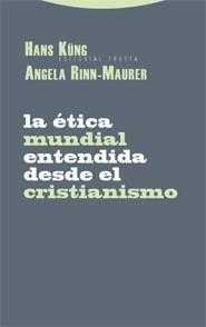 ETICA MUNDIAL ENTENDIDA DESDE EL CRISTIANISMO, LA | 9788498790108 | KÜNG, HANS