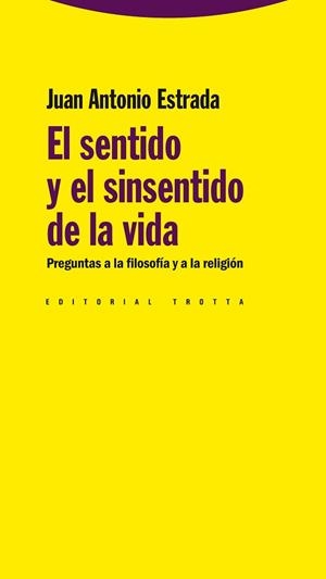 SENTIDO Y EL SINSENTIDO DE LA VIDA,  EL | 9788498791679 | ESTRADA, JUAN ANTONIO