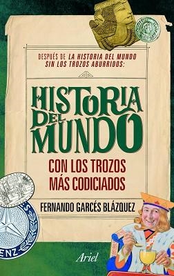 HISTORIA DEL MUNDO CON LOS TROZOS MÁS CODICIADOS | 9788434469570 | GARCÉS BLÁZQUEZ, FERNANDO