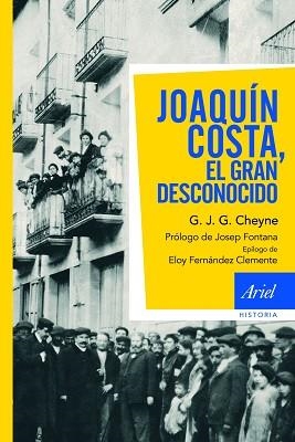 JOAQUÍN COSTA, EL GRAN DESCONOCIDO | 9788434469457 | CHEYNE, GEORGE J. G.