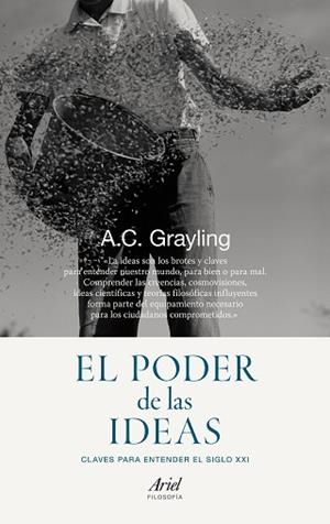 PODER DE LAS IDEAS, EL | 9788434419223 | GRAYLING, A. C.
