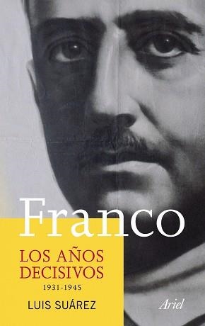 FRANCO. LOS AÑOS DECISIVOS | 9788434413320 | SUÁREZ, LUIS