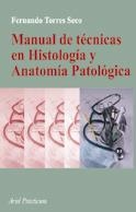 MANUAL DE TÉCNICAS EN HISTOLOGÍA Y ANATOMÍA PATOLÓGICA | 9788434437043 | TORRES SECO, FERNANDO