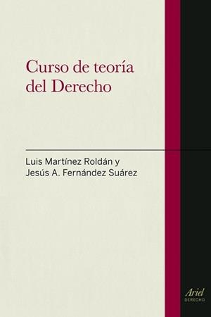 CURSO DE TEORÍA DEL DERECHO | 9788434400115 | MARTÍNEZ ROLDÁN, LUIS / FERNÁNDEZ SUÁREZ, JESÚS AQUILINO
