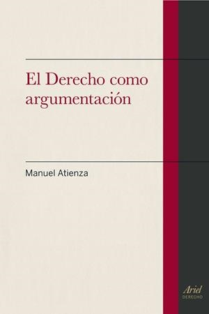 DERECHO COMO ARGUMENTACIÓN, EL | 9788434400764 | ATIENZA, MANUEL