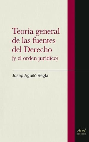 TEORÍA GENERAL DE LAS FUENTES DEL DERECHO | 9788434470620 | AGUILÓ REGLA, JOSEP