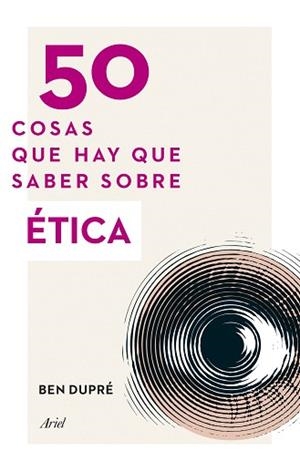 50 COSAS QUE HAY QUE SABER SOBRE ÉTICA | 9788434414853 | DUPRE, BEN